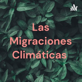 Las Migraciones Climáticas