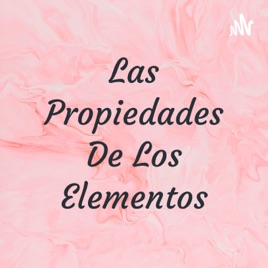 Las Propiedades De Los Elementos