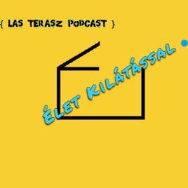 Las Terasz Podcast - Èlet Kilàtàssal