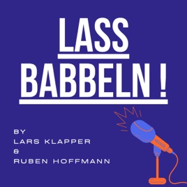 Lass babbeln !