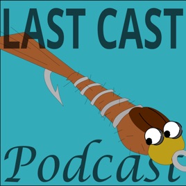 Last Cast Podcast | Fishing, Humor, Food, Texas