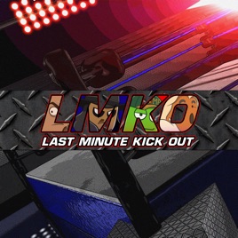 Last Minute Kick Out