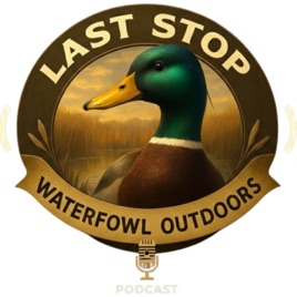 Last Stop Waterfowl Outdoors Podcast