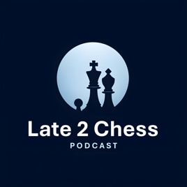 Late 2 Chess