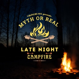Late Night Campfire: Myth or Real