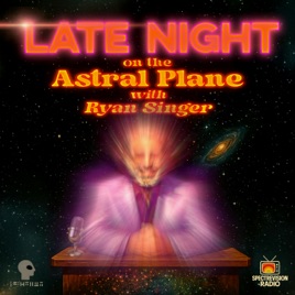 Late Night on the Astral Plane with Ryan Singer