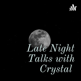 Late Night Talks with Crystal