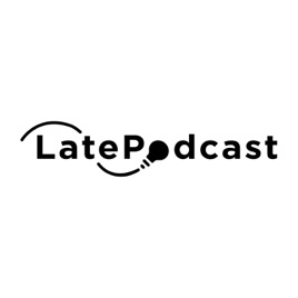 Late Podcast