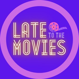Late to the Movies