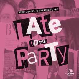 Late to the Party with Nikki & Bri