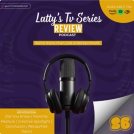 Latty's Tv Series Review