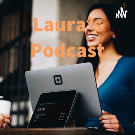 Laura’s Podcast