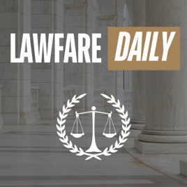 Lawfare Daily