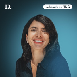 Le balado de l’IDQ