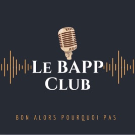 Le BAPP Club - Bon Alors Pourquoi Pas