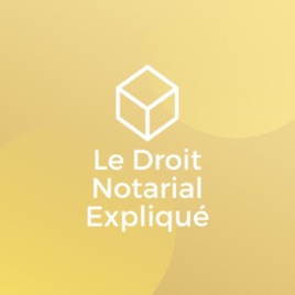 Le Droit Notarial Expliqué
