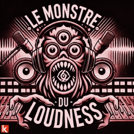 Le monstre du Loudness - Le podcast d'Acoustik L'école 100% Son -
