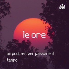 LE ORE podcast