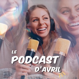 Le Podcast d'Avril