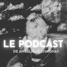 Le Podcast de Angélique Chaignat