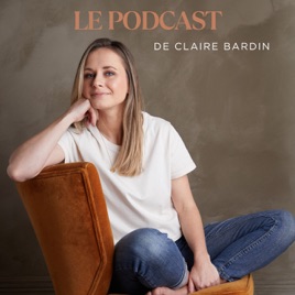Le podcast de Claire Bardin