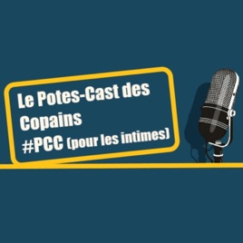 Le Potes-Cast des Copains