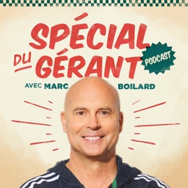 Le spécial du gérant avec Marc Boilard