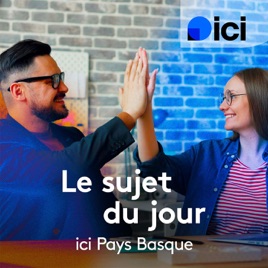 Le sujet du jour de ICI Pays Basque