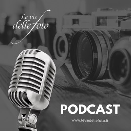 Le vie delle Foto - Podcast