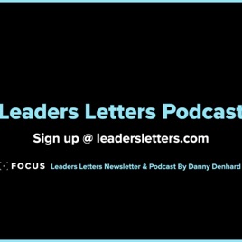 Leaders Letters Podcast - Danny Denhard