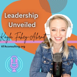 Leadership Unveiled Podcast | Career, Leadership, Productivity, Organization, & Working Mom Life