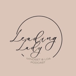 Leading Lady - Law Of Attraction Podcast
