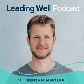 Leading Well: Der Podcast für Führung von morgen