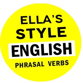 Learn English with Phrasal Verbs - Ella's Style English