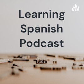Learning Spanish Podcast