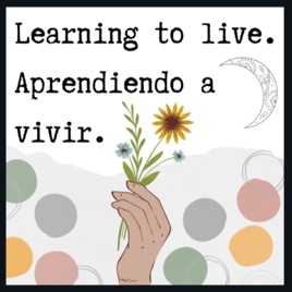 Learning to live/Aprendiendo a vivir