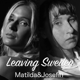 Matilda & Josefin - Leaving Sweden