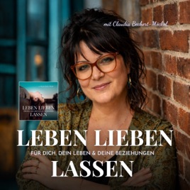 Leben Lieben Lassen - Impulse für Dich, Dein Leben & Deine Beziehungen