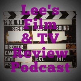 Lee's Film & TV Review Podcast
