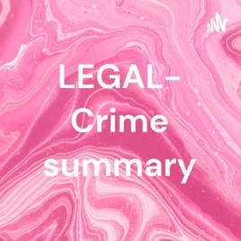 LEGAL- Crime summary