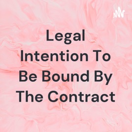 Legal Intention To Be Bound By The Contract