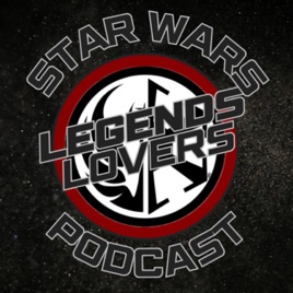 Legends Lovers Star Wars Podcast