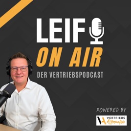 LEIF ON AIR – Der Vertriebspodcast I B2B-Neukundengewinnung, Vertriebsstrategie und Optimierung