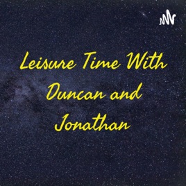 Leisure Time With Duncan and Jonathan