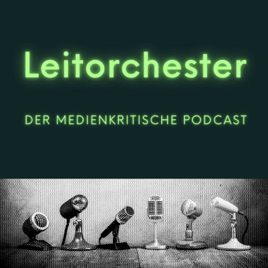 Leitorchester – der medienkritische Podcast