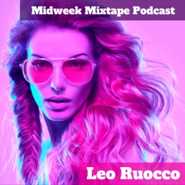 Leo Ruocco - Midweek Mixtape Podcast