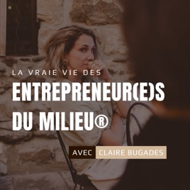 Les Entrepreneur(e)s du Milieu®: la vraie vie