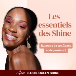 Les essentiels des Shine : qui t’aide à briller de l’intérieur et à rayonner à l’extérieur.
