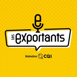 Les exportants - Balados de CQI