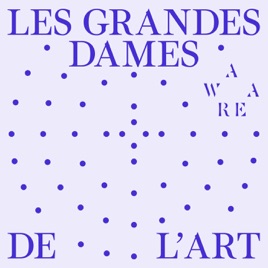 Les grandes dames de l'art, par AWARE (Archives of Women Artists, Research and Exhibitions)
